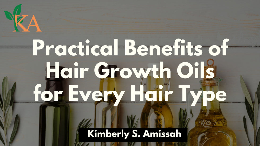 Practical Benefits of Hair Growth Oils for Every Hair Type