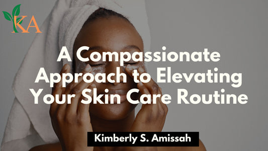 A Compassionate Approach to Elevating Your Skin Care Routine